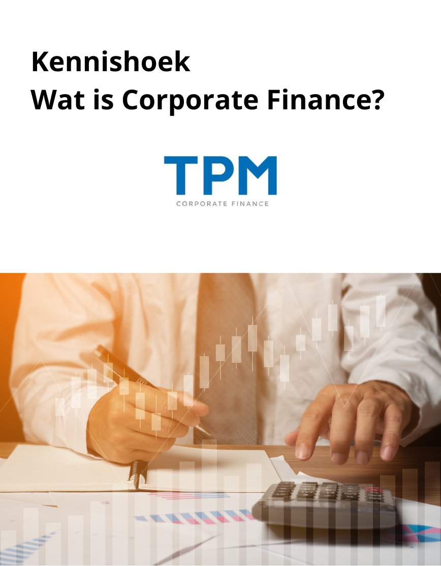 Wat is corporate Finance? Hoe je bedrijf te verkopen. TPM helpt